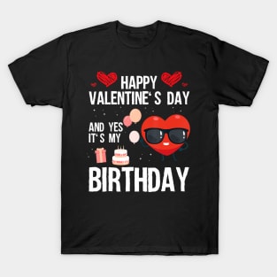 Happy Valentines Day And Yes It Is My Birthday Pajama T-Shirt